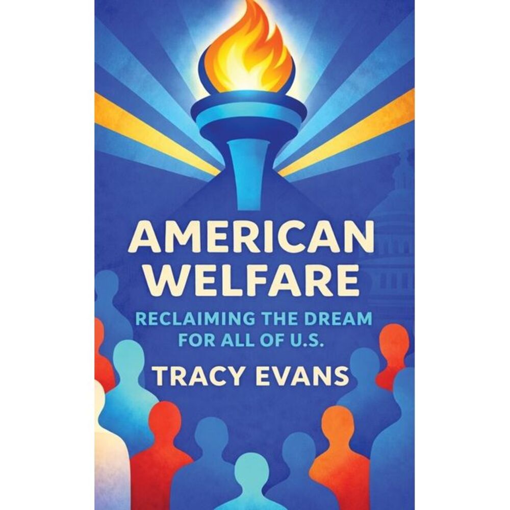 American Welfare: Reclaiming the Dream for All of U.S. -- Tracy Evans